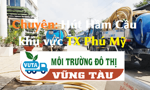 Chuyên 'Hút Hầm Cầu' khu vực TX Phú Mỹ